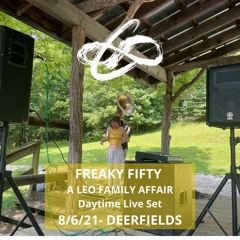 FreakyFifty ~ Daytime On Tha Fly Set ~ b/c a DJ canceled ~ A Leo Family Affair