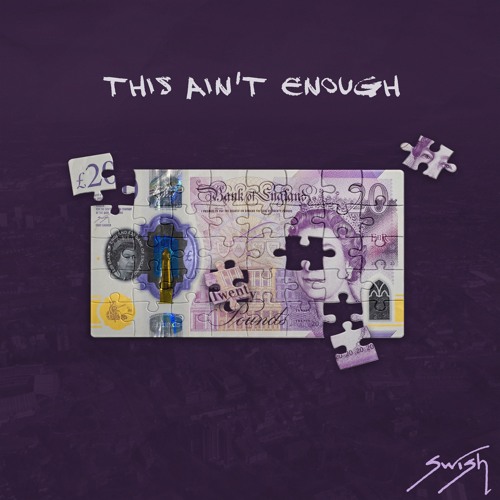 SWISH -THIS AIN'T ENOUGH
