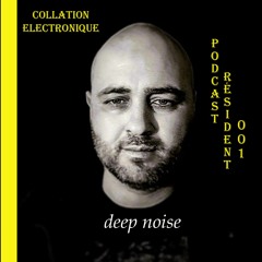 Deep Noise / Collation Electronique Podcast Résident 001 (Continuous Mix)