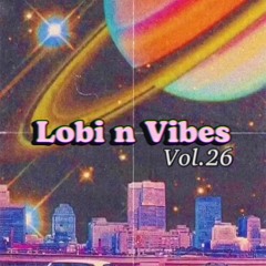 LOBI N VIBES VOL.26