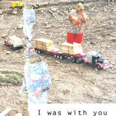 I WAS WITH YOU (Prod. Halfblown)