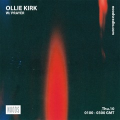 Noods Radio - Ollie Kirk w/ Prayer - 10.12.20
