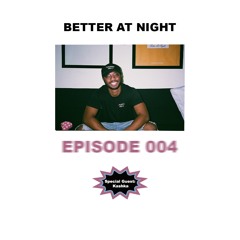 Better At Night | S2 | #004 feat. Kashka Hopkinson
