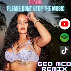 Please Dont Stop The Music -Geo Mcd Remix