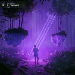 Pretty Bye Bye - F*ck This Place