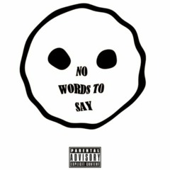 No Words To Say w/J LineTheKing