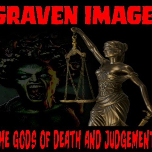 Stream Show sample for 1/27/23 GRAVEN IMAGE THE GODS OF DEATH AND