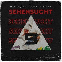 Miksu/Macloud x t-low - Sehnsucht (Bermuda Five Remix) [BUY = FREE DL]