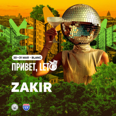 Zakir - ПРИВЕТ, LETO! @ BLANC 31.05.2025