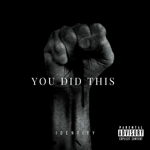 You Did This
