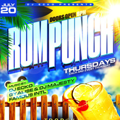 RumPunchThursdays 7/20/23 Ft Famous Intl x Gyalise & DJ Majesty x DJ Ecko