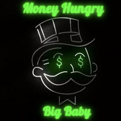 Money Hungry (Big Baby)