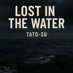 Lost in the water