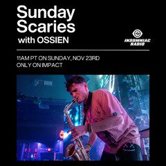 Ossien Insomniac Radio Impact (Sunday Scaries) 11/23/25