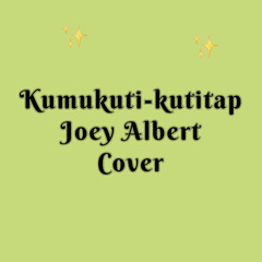 Kumukuti-kutitap - Joey Albert Covermp3