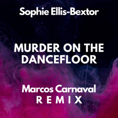 Sophie Ellis-Bextor - Murder On The Dance Floor (Marcos Carnaval Remix)