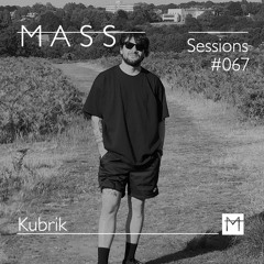 MASS Sessions #067 | Kubrik