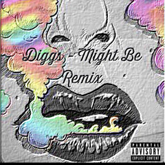 Diggs - Might Be Remix Remastered