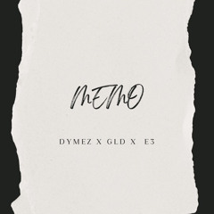DYMEZ x G1D x E3 - MEMO
