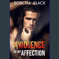 ebook read pdf ✨ The Violence of My Affection: An Enemies to Lovers MMF Bisexual Romance (The Viol