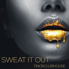 SWEAT IT OUT