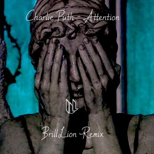 Charlie Puth - Attention(BrillLion Remix)