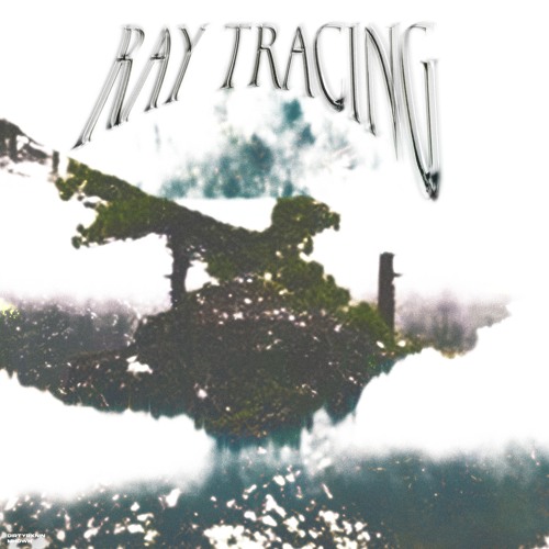Ray Tracing (feat. Mhowh)
