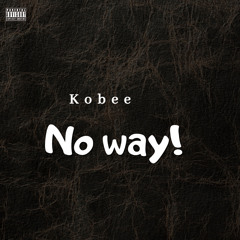 Kobee - No way!(Prod. Vinxia)