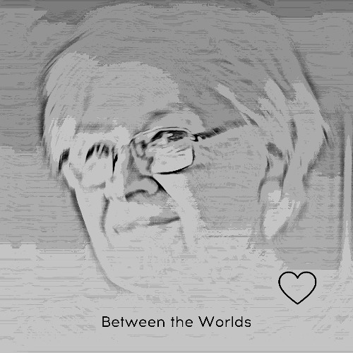 Between the Worlds