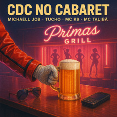 CDC NO CABARET- MICHAELL JOB, TUCHO, MC K9 & MC TALIBÃ