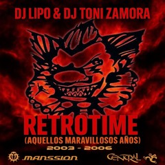 Dj Lipo & Dj Toni Zamora, Especial RetroTime (Sonido 100% Central Rock y Manssion)