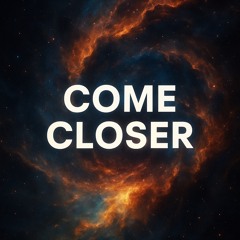 Come Closer