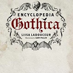 READ EBOOK 💏 Encyclopedia Gothica: A Novel by  Liisa Ladouceur &  Gary Pullin [EPUB