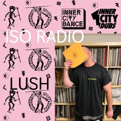 Lush - Inner City Dance on ISO Radio December 2020