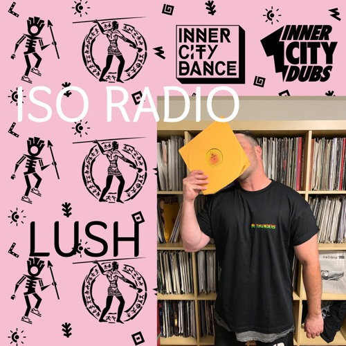 Lush - Inner City Dance on ISO Radio December 2020