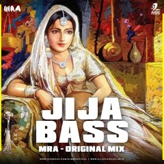 MRA - Jija Bass (Jeeja Kalrha Kyun Aaya Remix)