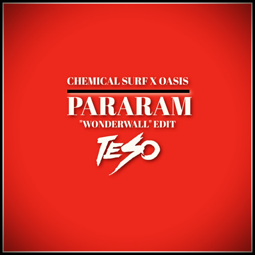 Chemical Surf x Oasis - Pararam (Teso "Wonderwall" Edit)