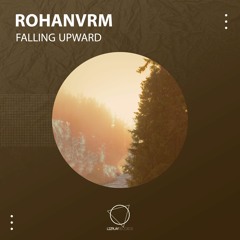 rohanvrm - Falling Upward (Original Mix) (LIZPLAY RECORDS)