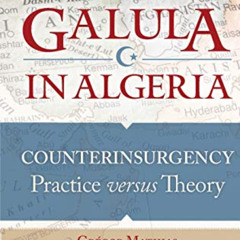 download EBOOK 📭 Galula in Algeria: Counterinsurgency Practice versus Theory (Praege