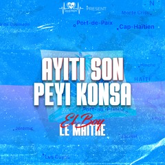 El Boy Le Maitre - Ayiti Son Peyi Konsa (Official audio)