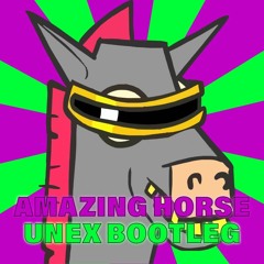 Amazing Horse - UNEX Bootleg (Free Download)