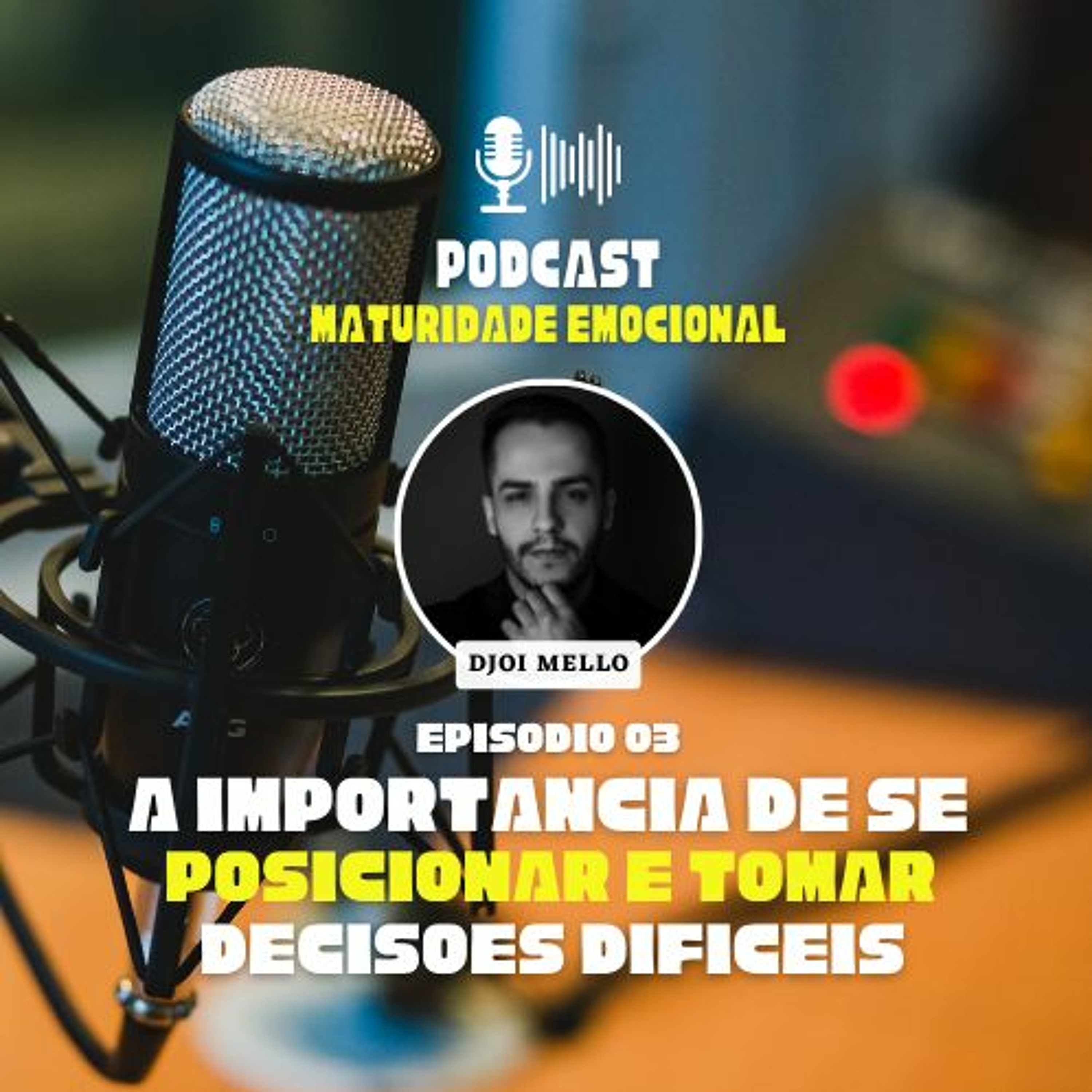 Episódio 03 | A Importância de se Posicionar e Tomar Decisões Difíceis episode artwork