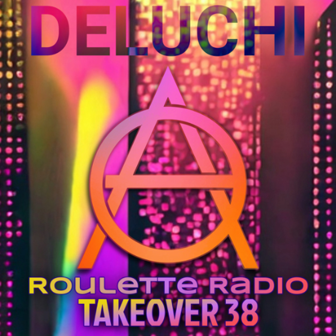 Stream Roulette Radio Takeover 38 (Deluchi Guest Mix) by Anonymo ...