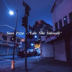 "Late Nite Sidewalk" - (Prod. Sean Pizza)
