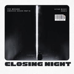 The Weeknd  x  Swedish House Mafia - Closing Night (Vitae Music Remix) FREE DOWNLOAD