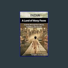 [READ] ⚡ India - A Land of Many Faces: Journey Through its Culture, Tradition, and Terrain Full Pd