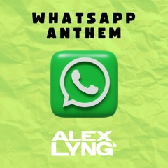 Alex Lyng - Whatsapp Anthem (Original Mix) FREE