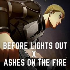 Before Lights Out x Ashes On The Fire Epic Mashup