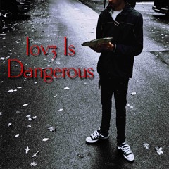love is dangerous !