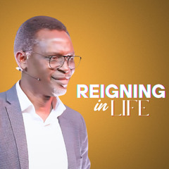 Reigning in Life